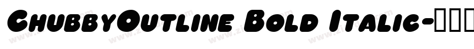 ChubbyOutline Bold Italic字体转换